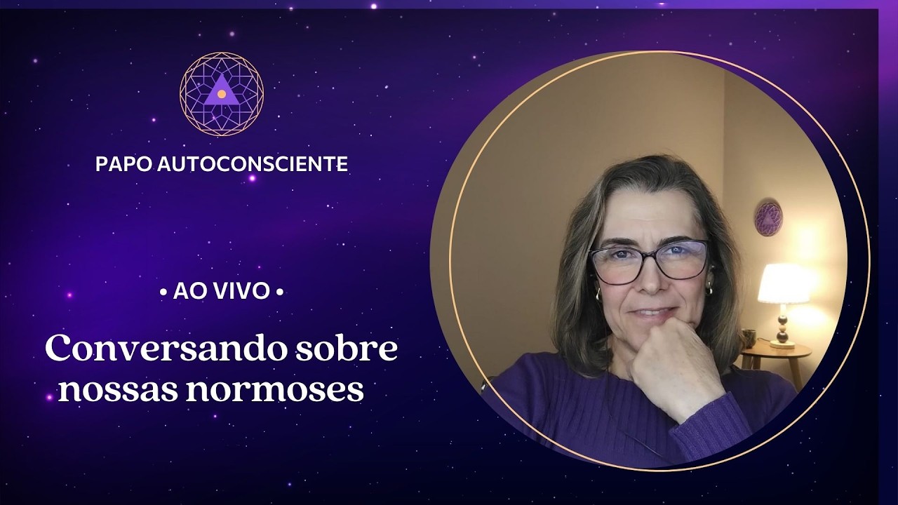 Conversando sobre nossas normoses AO VIVO | Papo Autoconsciente