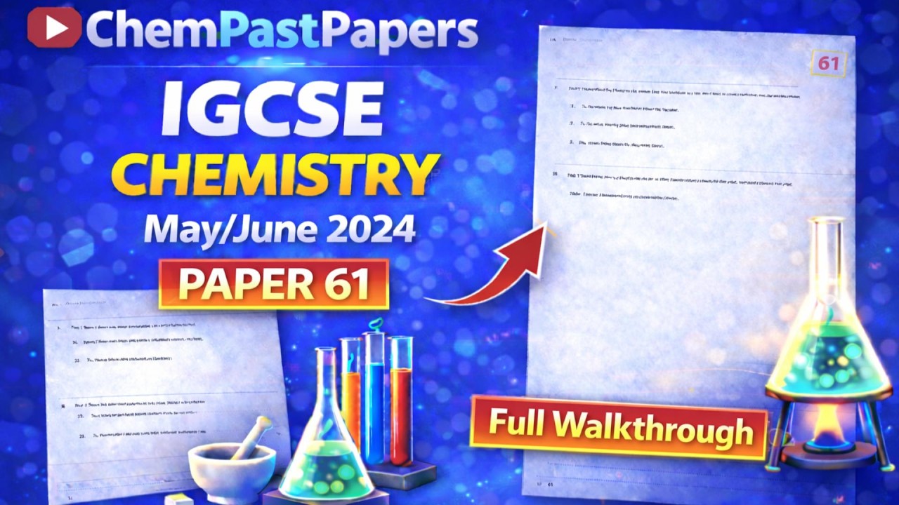 IGCSE Chemistry 0620/61 May/June 2024 – 0620/61/M/J/24 | Full Walkthrough
