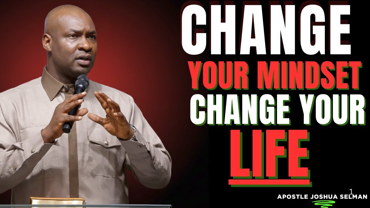 CHANGE THIS MINDSET IMMEDIATELY AND CHANGE YOUR LIFE | Apostle Joshua Selman