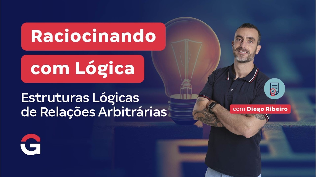 Raciocinando com Lógica | Estruturas Lógicas de Relações Arbitrárias | Diego Ribeiro
