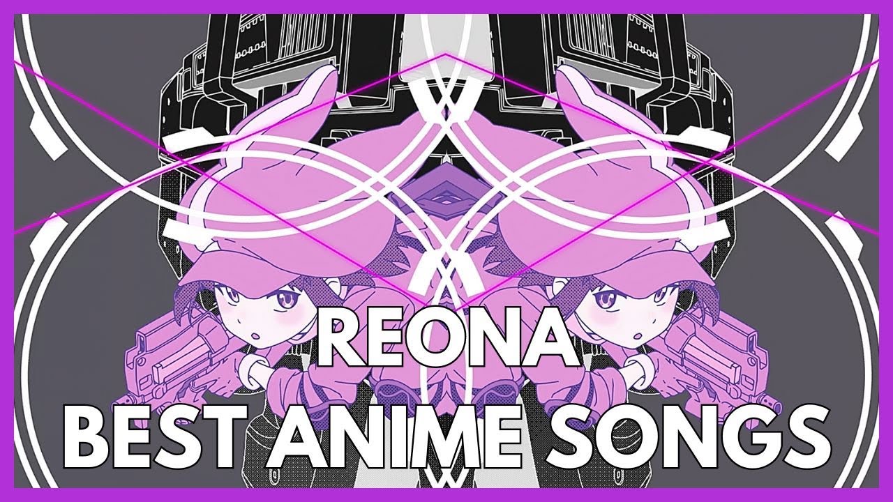 Top ReoNa Anime Songs