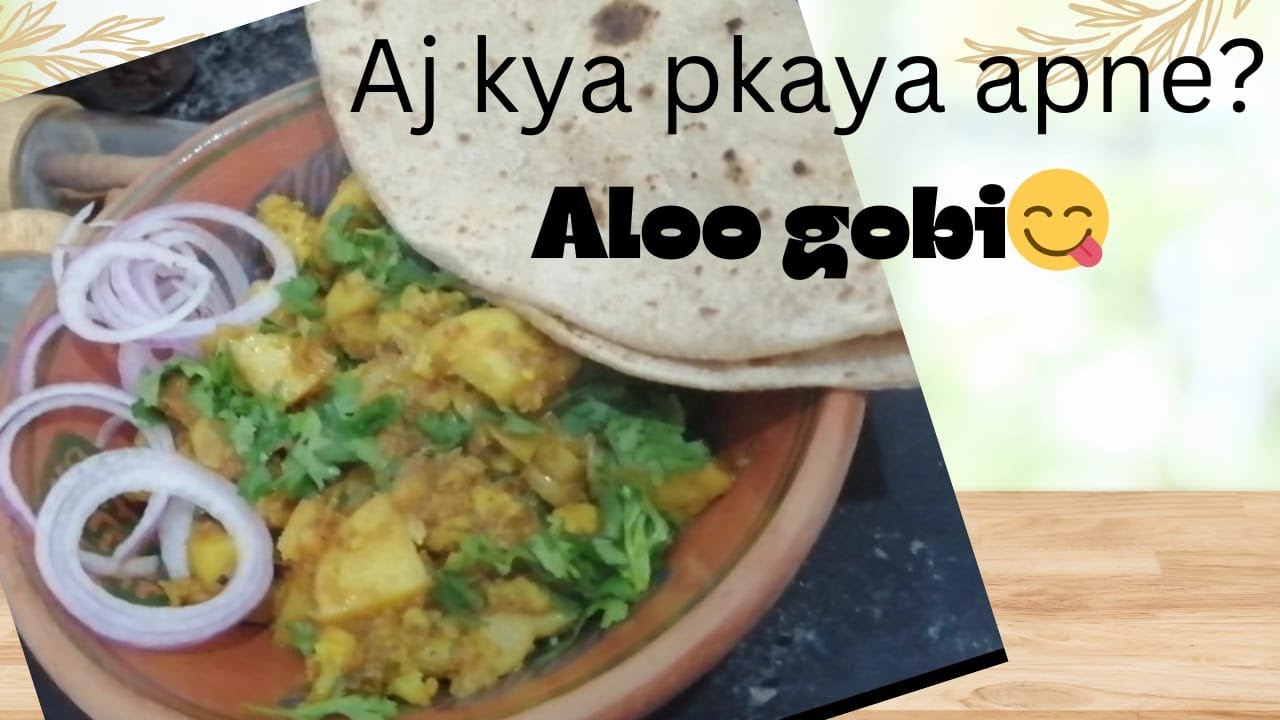 Aj Kya Pkaya Apne? Aloo gobi