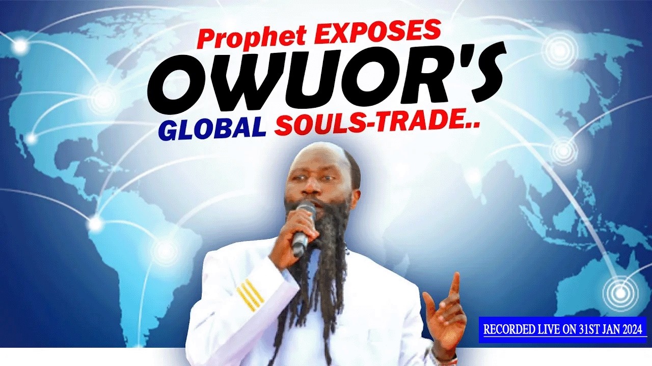 Prophet EXPOSES OWUOR'S GLOBAL SOULS TRADE