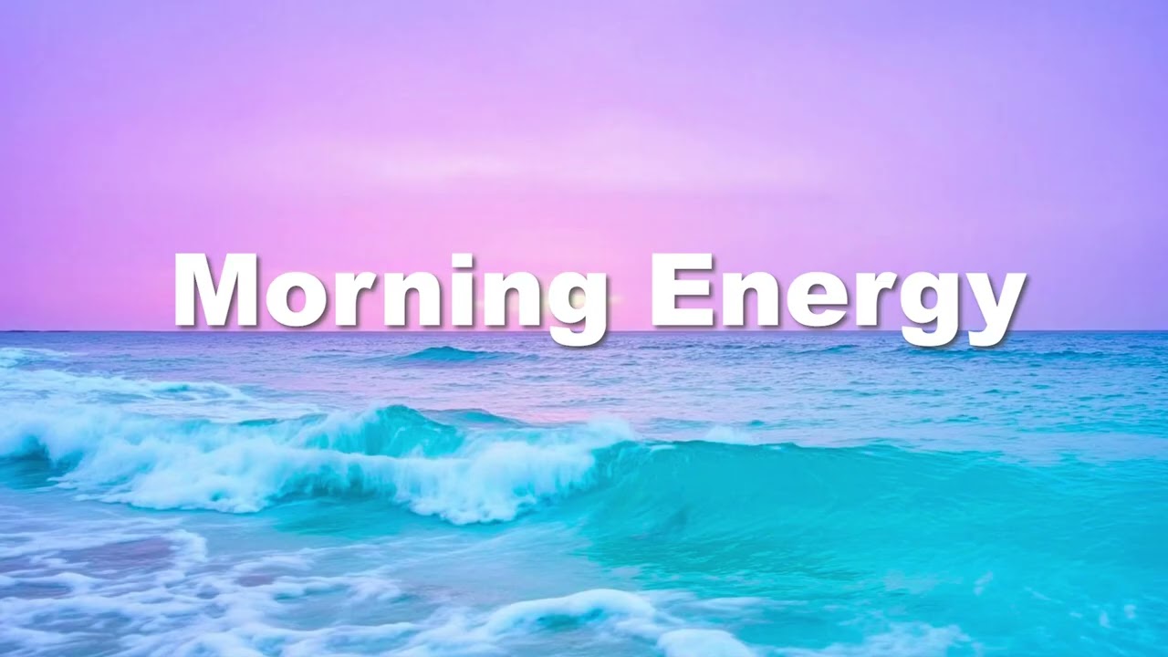 Chill Music for Morning Energy 🌞 Positive Vibes, Chill House & Happy Background Mix All Day