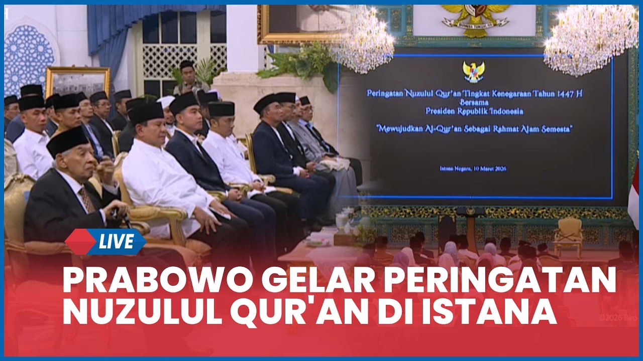 🔴 LIVE Peringatan Nuzulul Qur'an Tingkat Kenegaraan 1447 H Bersama Presiden RI, Istana Negara