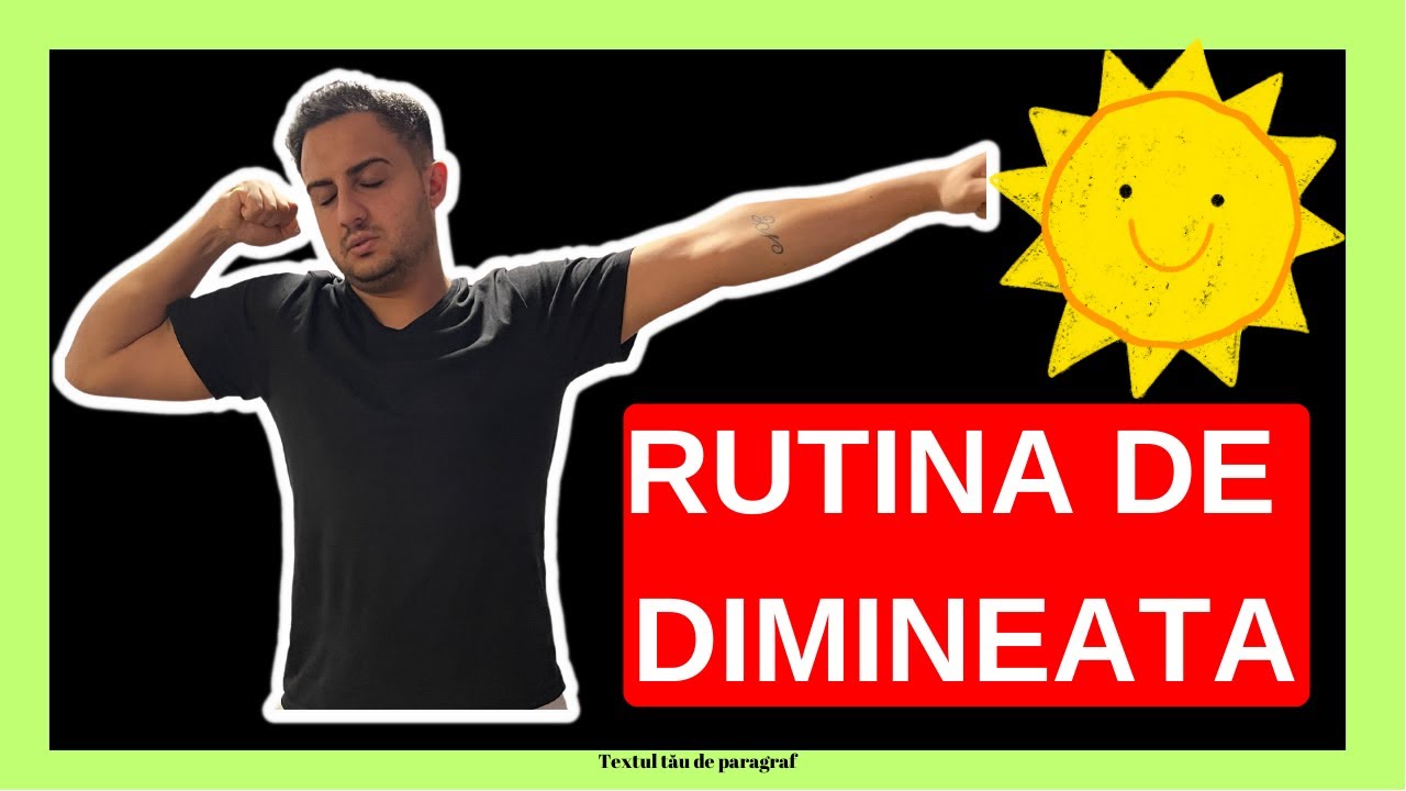 RUTINA NOASTRA DE DIMINEATA