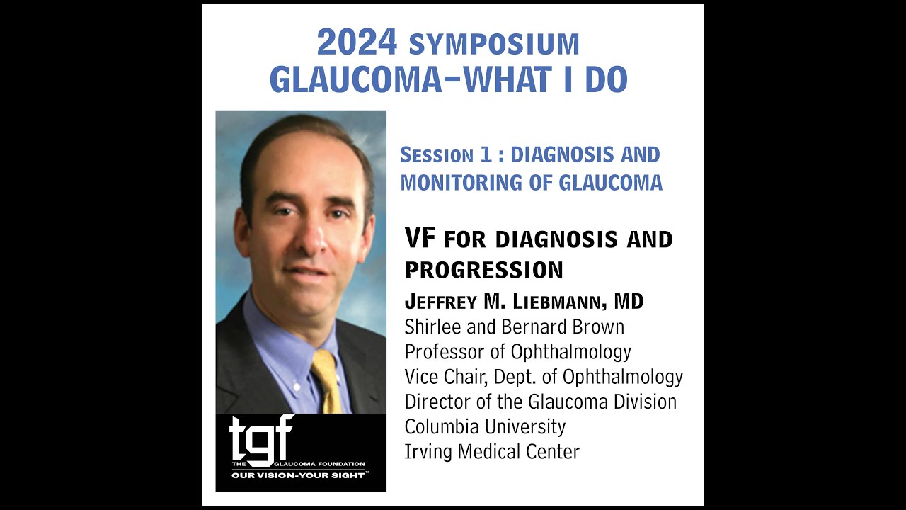 TGF Symposium Session 1b - Visual Field for Diagnosis and Progression: Jeffrey M  Liebmann, MD
