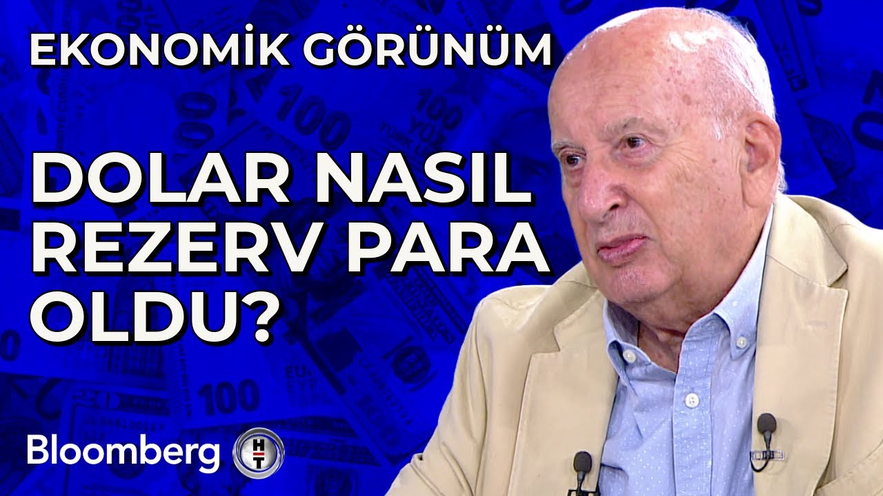 Ekonomik Görünüm - Dolar Nasıl Rezerv Para Oldu? | 18 Temmuz 2024