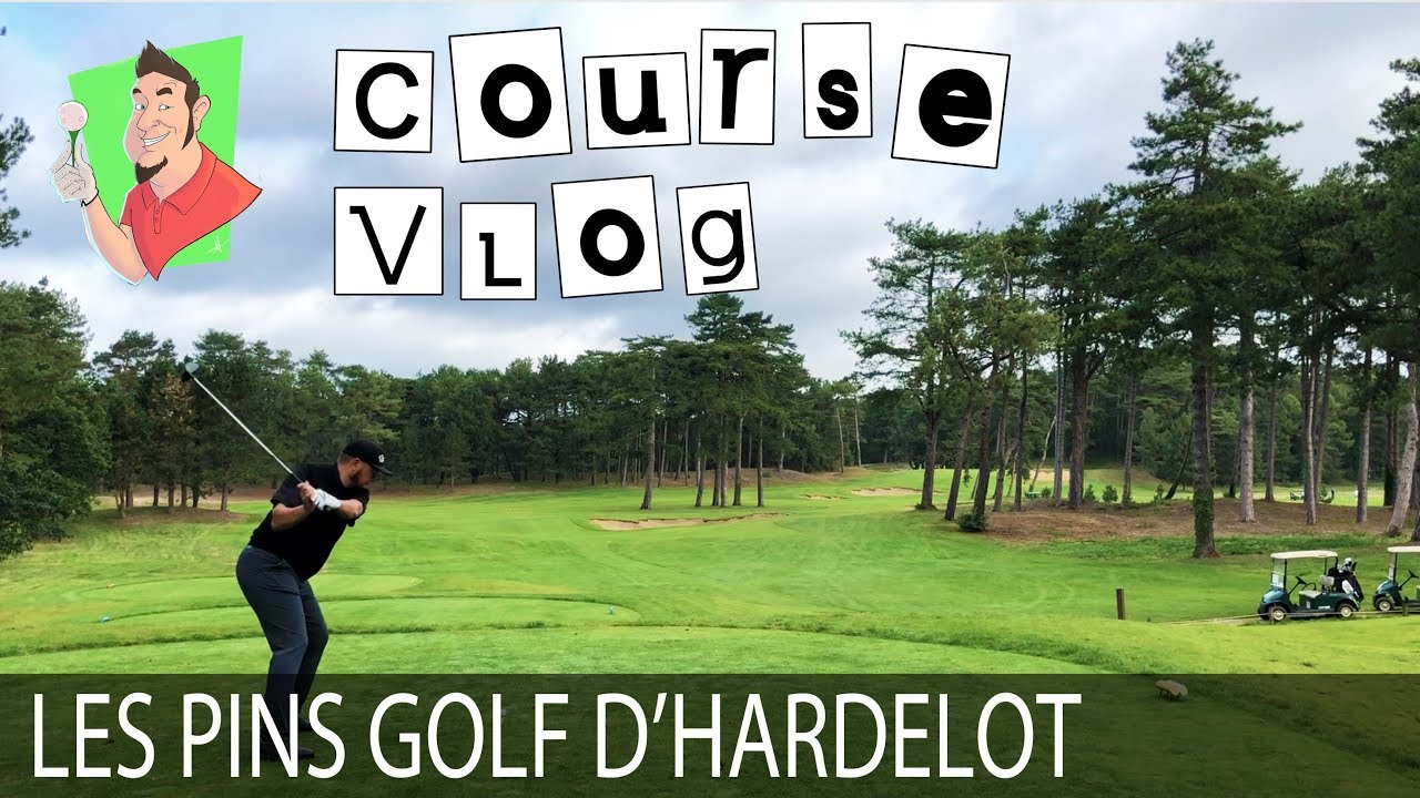Course Vlog - Les Pins Golf d’Hardelot