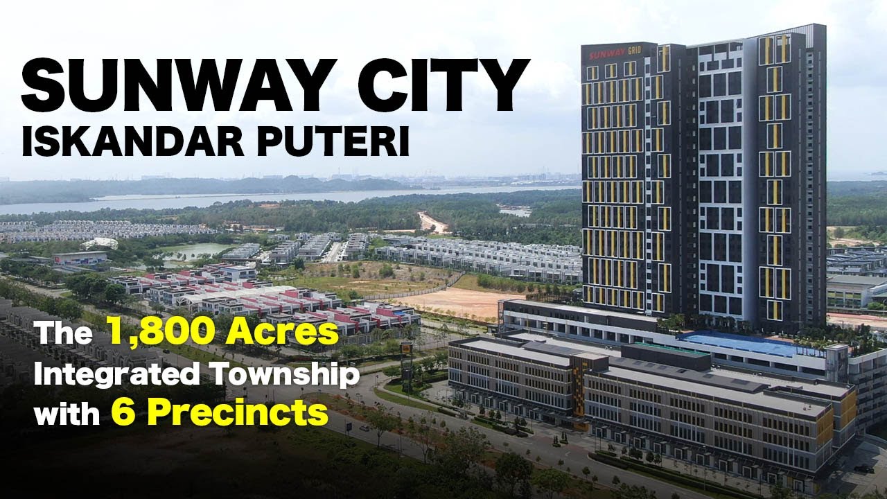 Sunway City Iskandar Puteri - The 1,800 Acres Integrated Township with 6 Precincts