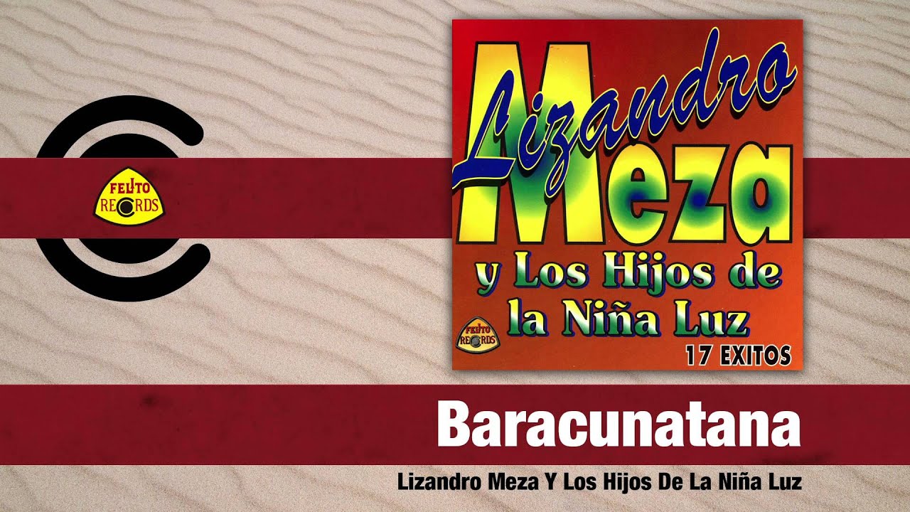 Lizandro Meza Y Los Hijos De La Niña Luz - Baracunatana (Audio) | Felito Records