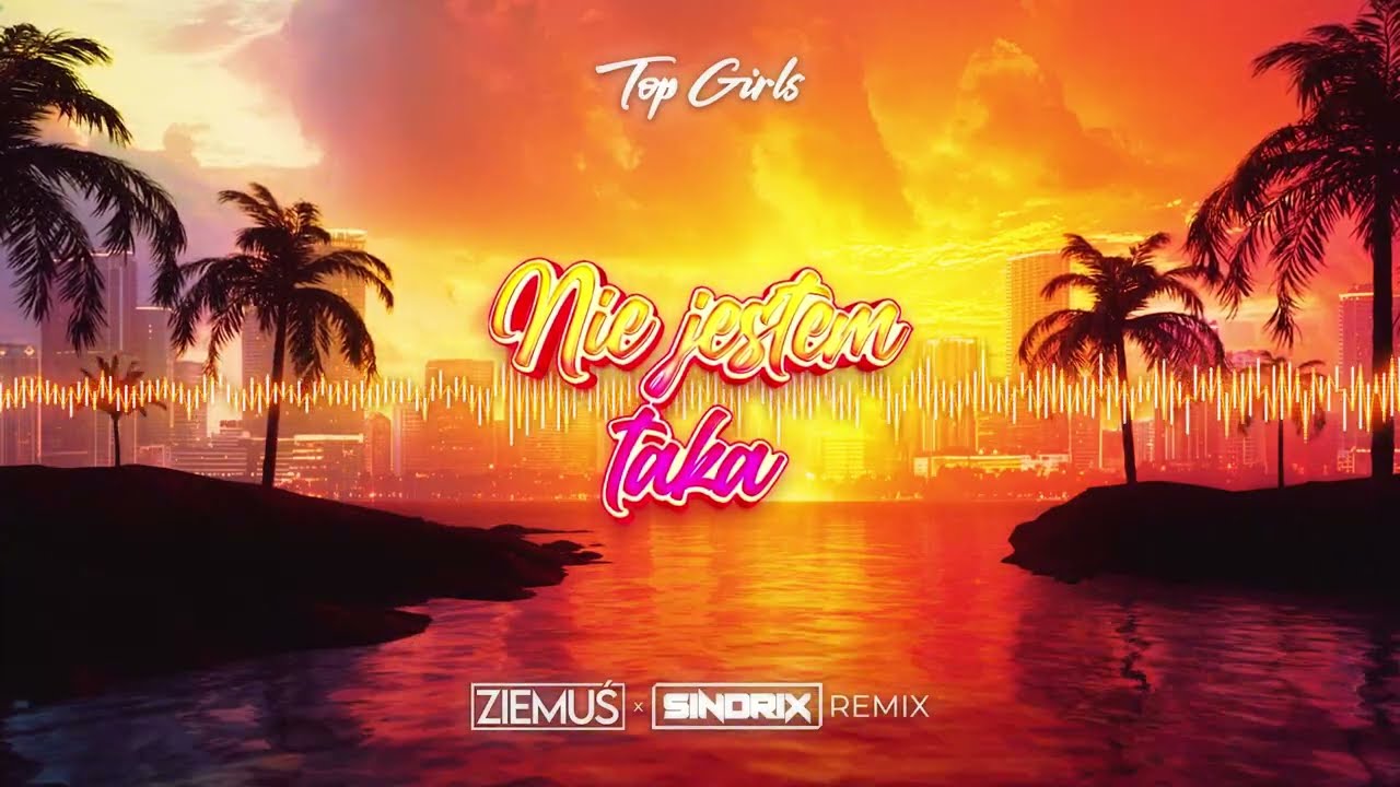 Top Girls - Nie jestem taka (ZIEMUŚ x SINDRIX REMIX)