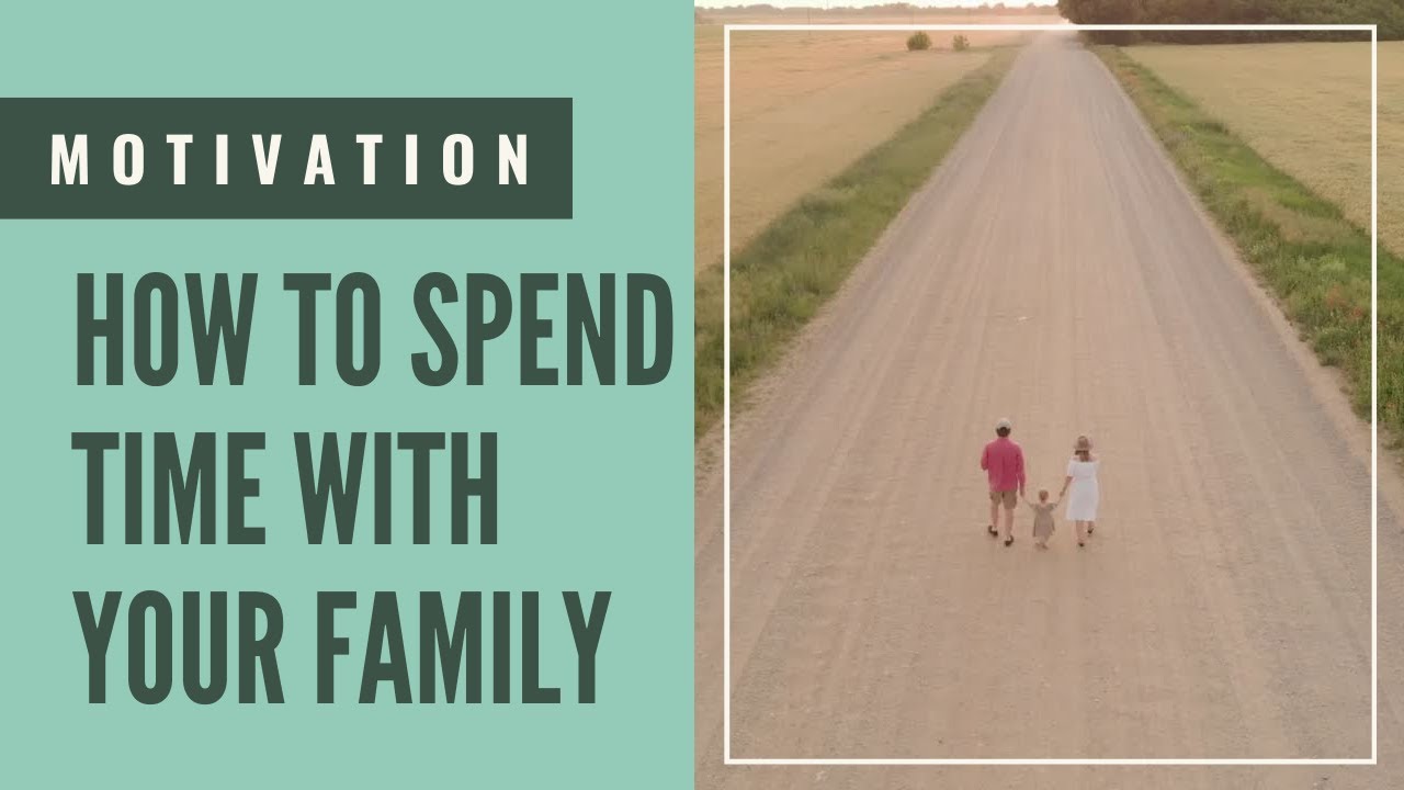 How To Spend Time With Your Family