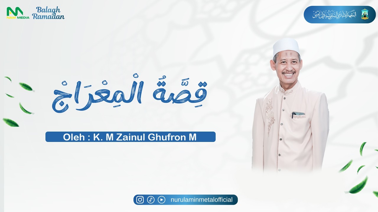 🔴Balagh Ramadan | Part 9 | Qissotul Mi'roj | Oleh K Muhammad Zainul Ghufron M