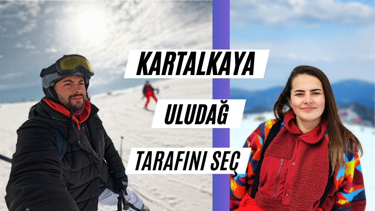 KARTALKAYA & ULUDAĞ HANGİSİ DAHA İYİ ?