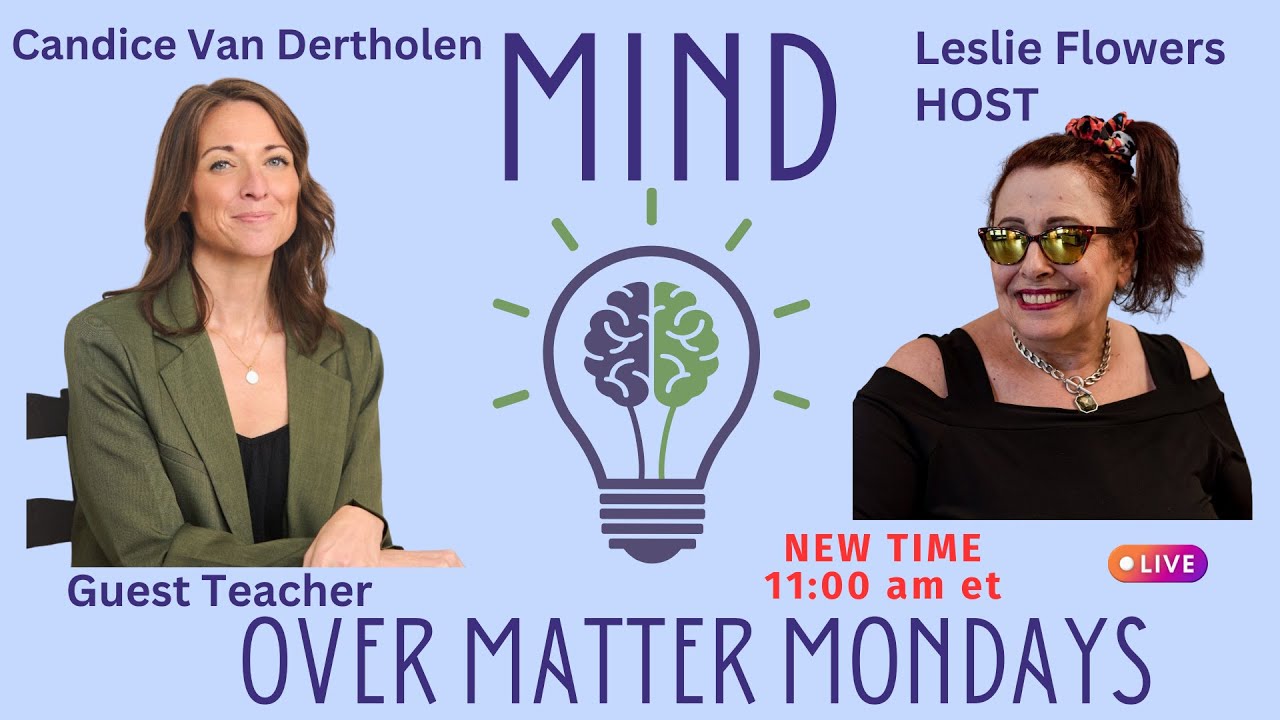 MIND over Matter Mondays ~ Guest Teacher Candice Van Dertholen