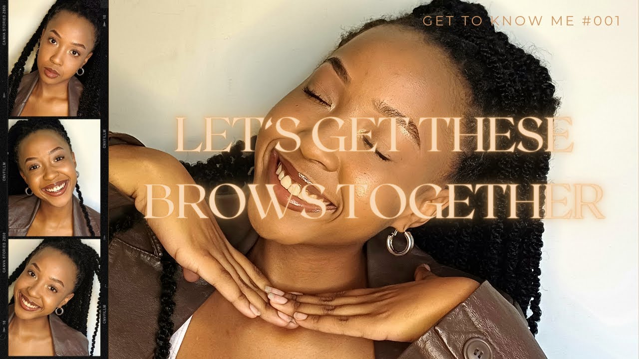 Let's Get These Brows Together! #gettoknowme Part 1!