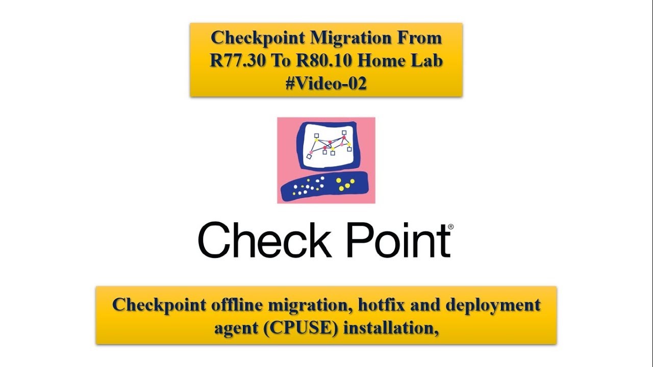 #Video-02, Checkpoint offline migration, Hotfix and deployment agent (CPUSE) installation,