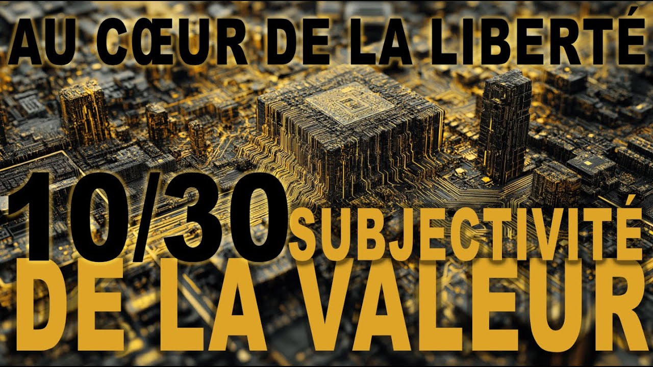 Au cœur de la liberté - Saison 2 -  10/30 - Subjectivité de la Valeur