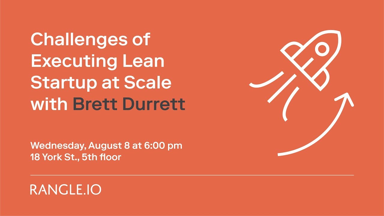 The Challenges of Executing Lean Startup At Scale | Brett Durrett at Rangle.io