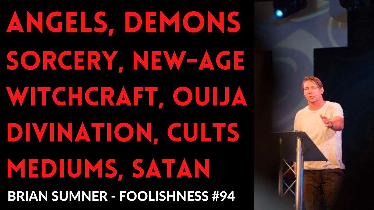 ANGELS, DEMONS, SORCERY, NEW-AGE, WITCHCRAFT, OUIJA DIVINATION CULTS MEDIUMS SATAN - FOOLISHNESS #94
