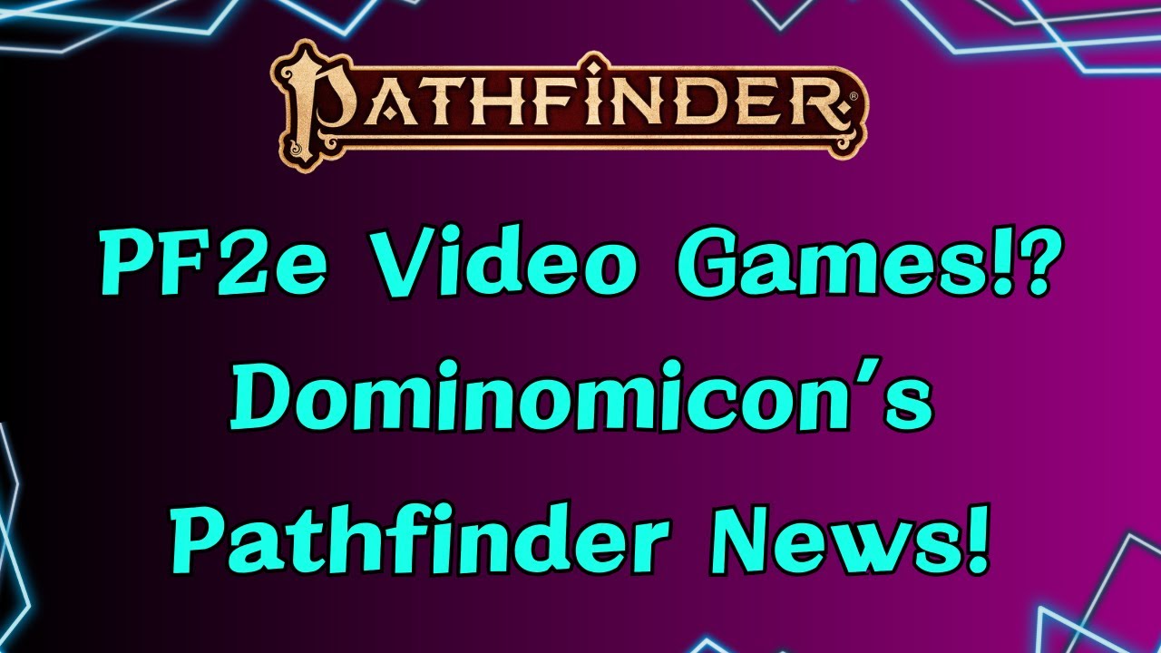 Big Pathfinder 2e News! A New Video Game, New Releases, & Third Party Picks: Dominomicon's Dispatch!