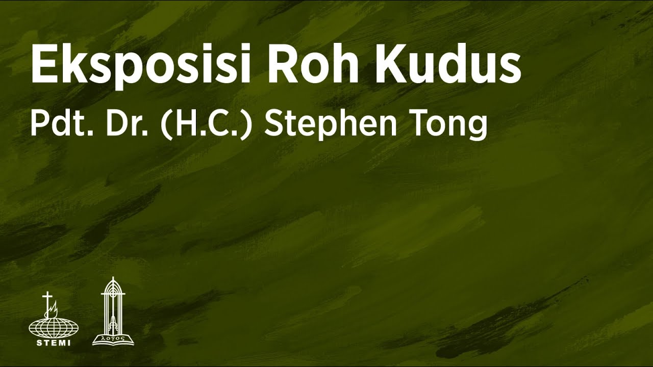 Eksposisi: Roh Kudus (E01) - Pdt. Dr. (H.C.) Stephen Tong