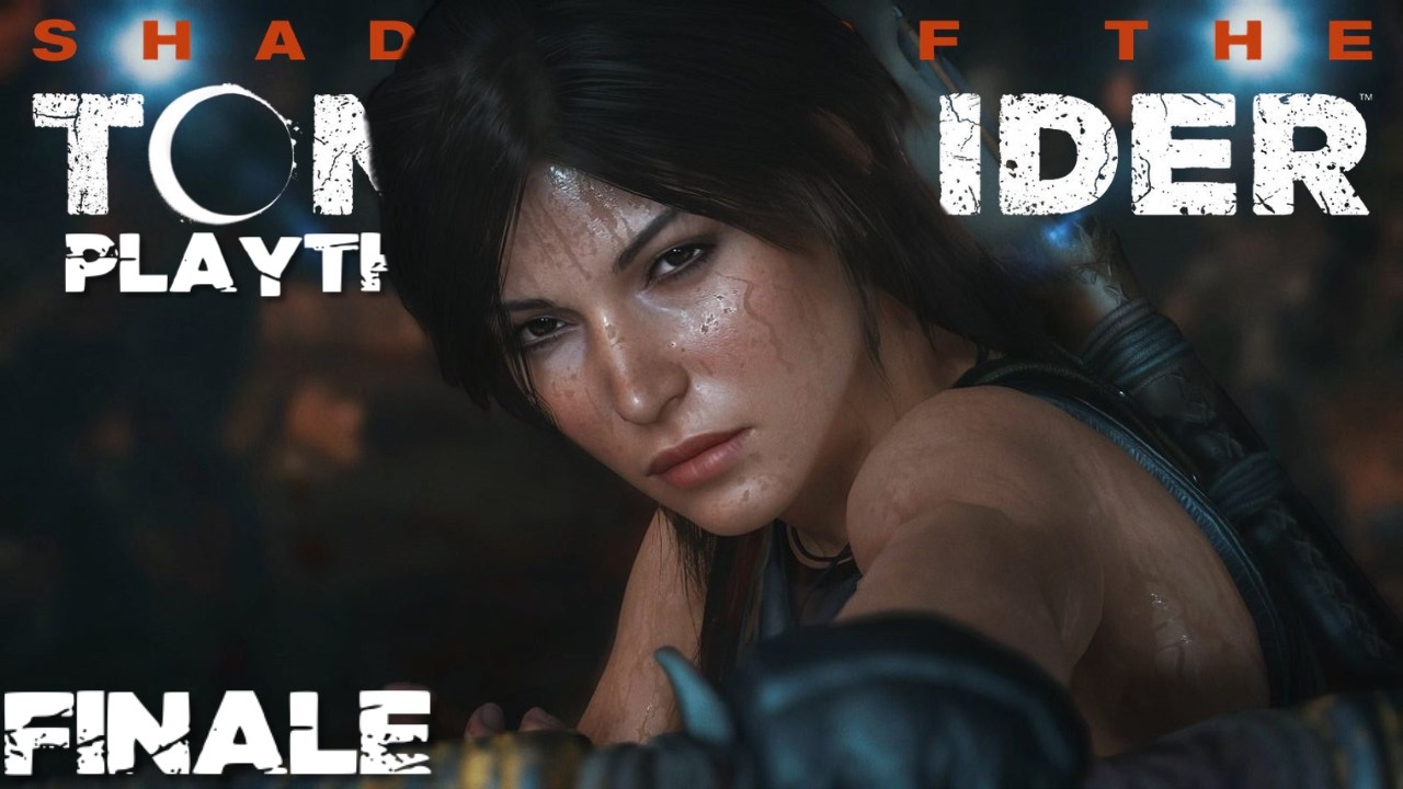 SHADOW OF THE TOMB RAIDER PLAYTHROUGH FINALE