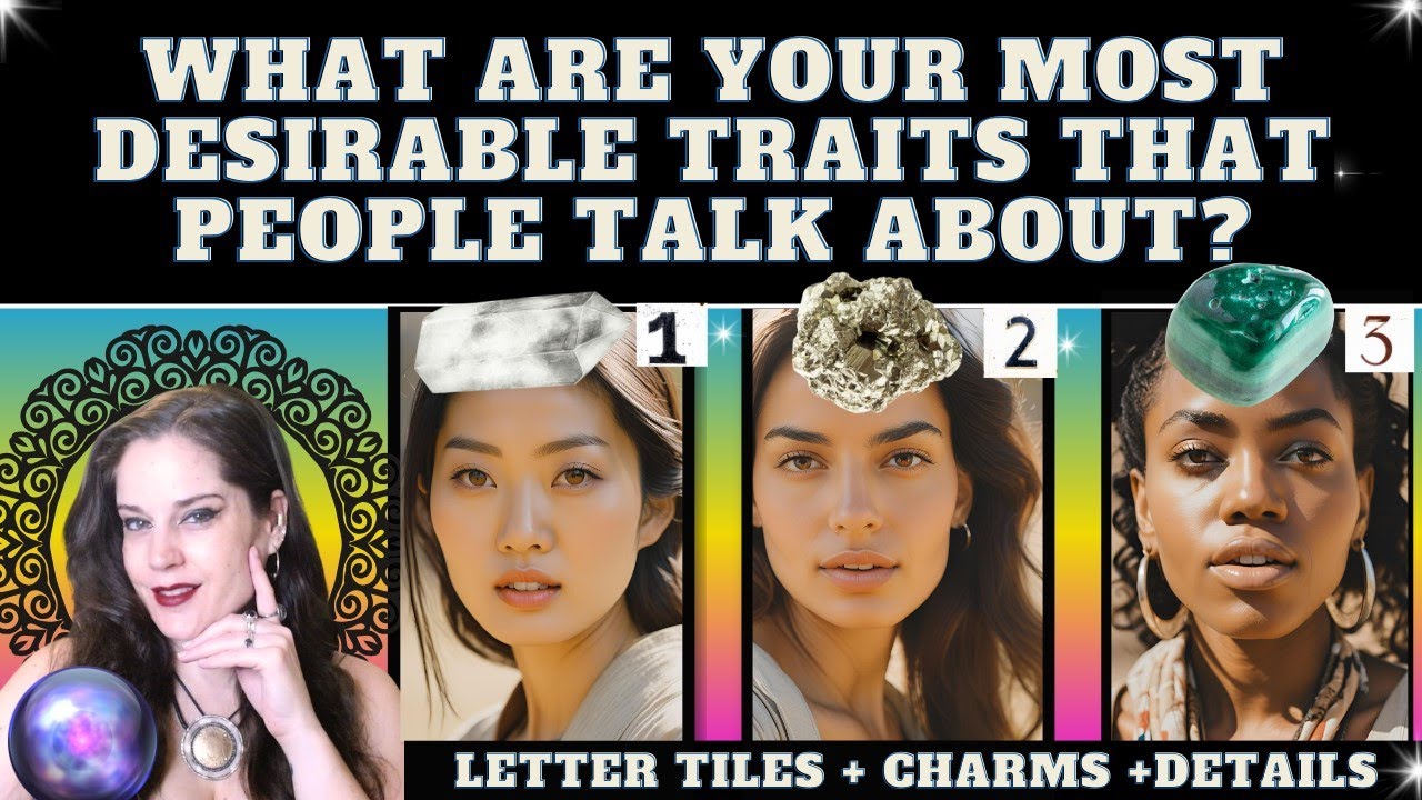WHAT ARE YOUR MOST DESIRABLE TRAITS including PHYSICALLY AND your PERSONALITY? TAROT PICK A CARD