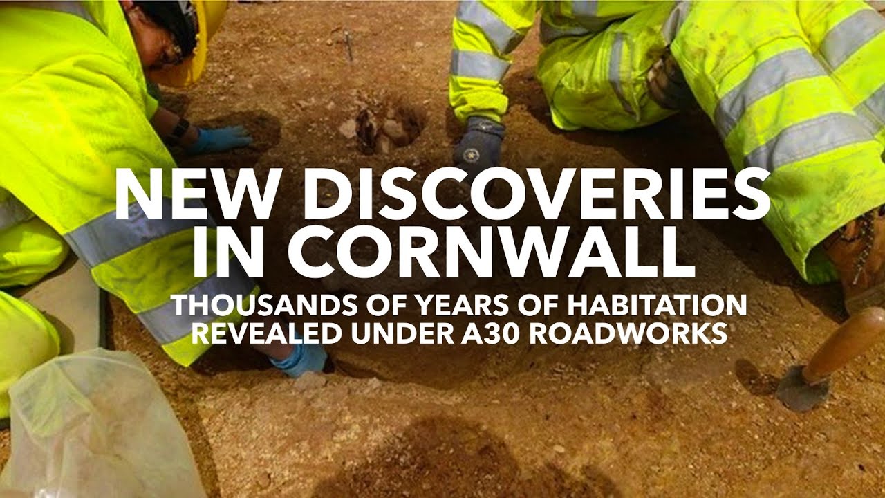 New Discoveries in Cornwall - Thousands of years of archaeology under roadworks.