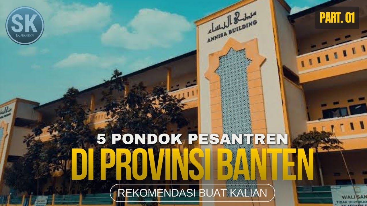 Memiliki Jiwa KEPEMIPINAN yang BAIK⁉️Inilah 5 PESANTREN TERBAIK di Provinsi BANTEN‼️