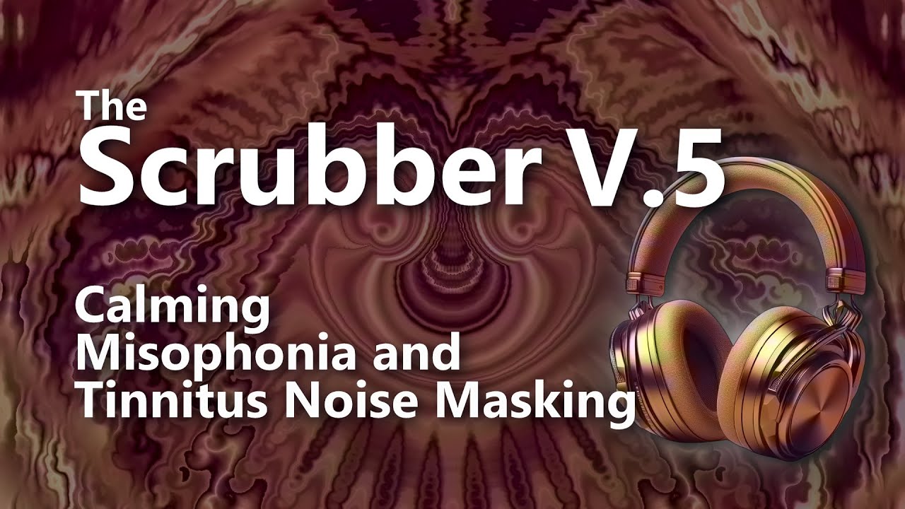 Misophonia & Tinnitus Relief - The Scrubber V5