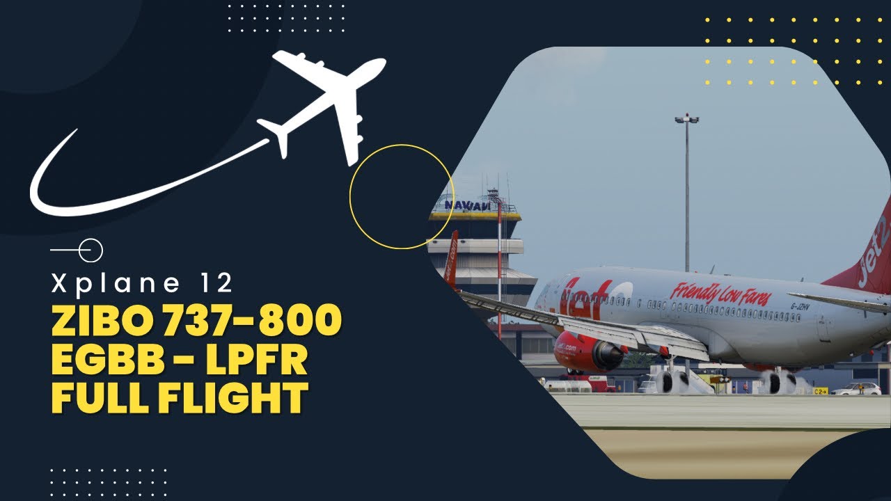 X-PLANE 12 | ZIBO 737-800 Jet2 | Birmingham to Faro | Full Flight