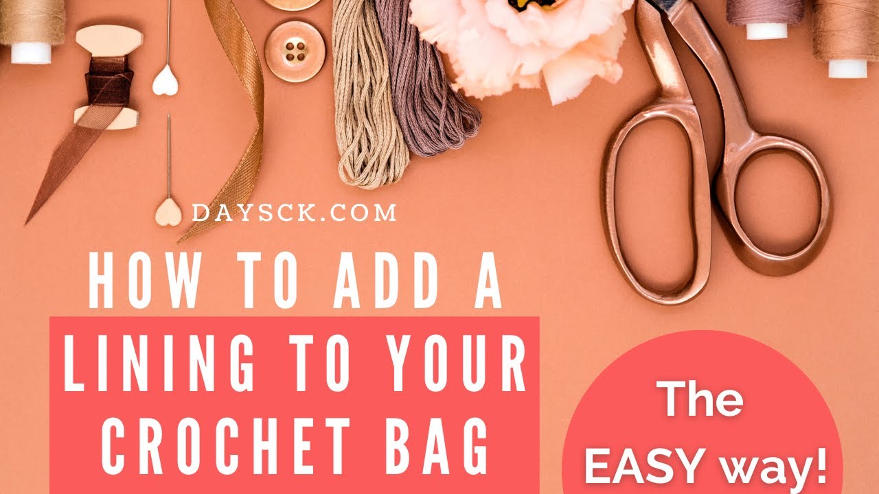 The Easy Way to Line a Crochet Bag-any shape!