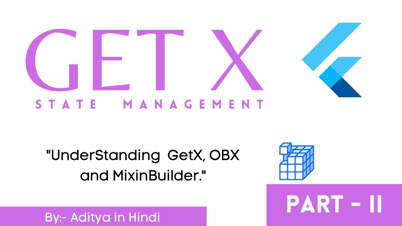 Flutter GetX Turorial - Understanding GetX, OBX and MixinBuilder - Part II