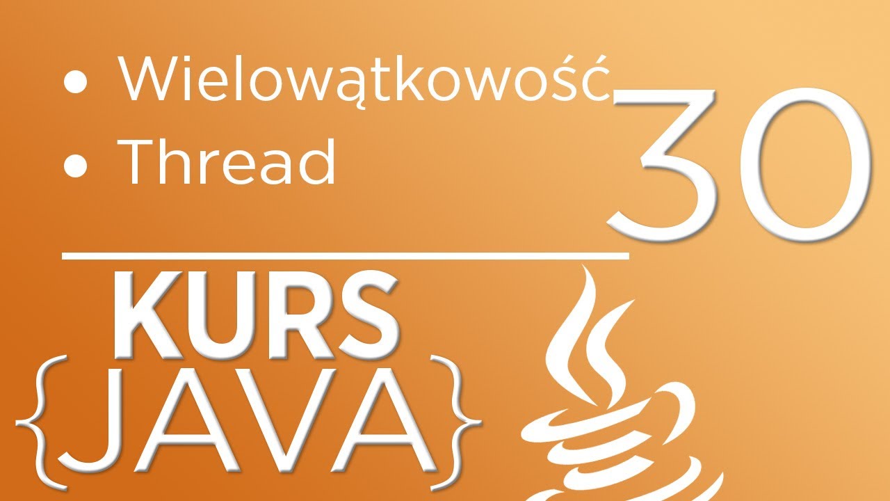 30. Kurs Java dla początkujących - Wielowątkowość - Thread