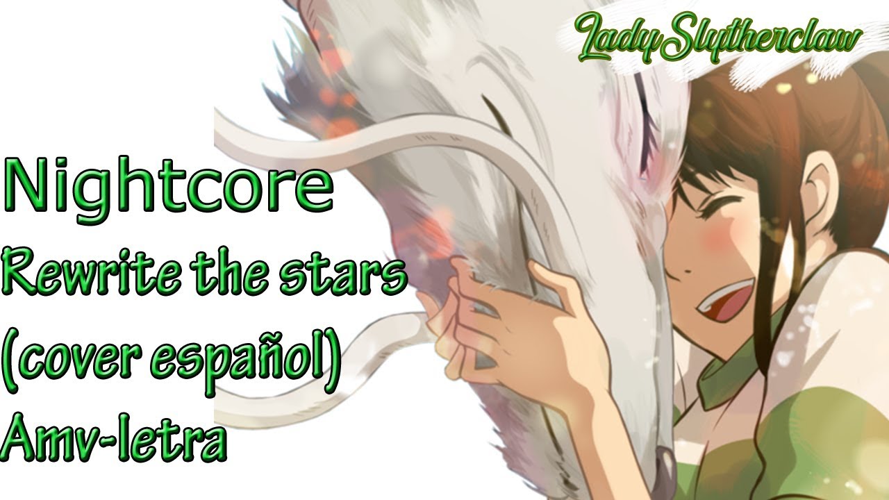 Nightcore~ Rewrite the stars(Cover castellano)-Letra