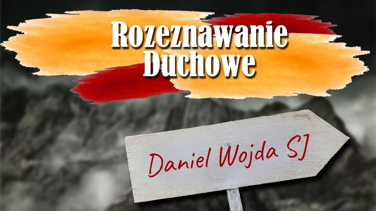 Rozeznawanie duchowe - Daniel Wojda SJ