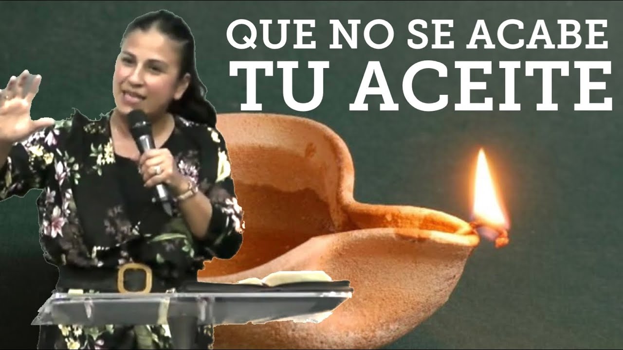 QUE NO SE ACABE TU ACEITE | Pastora Liliana Rodriguez