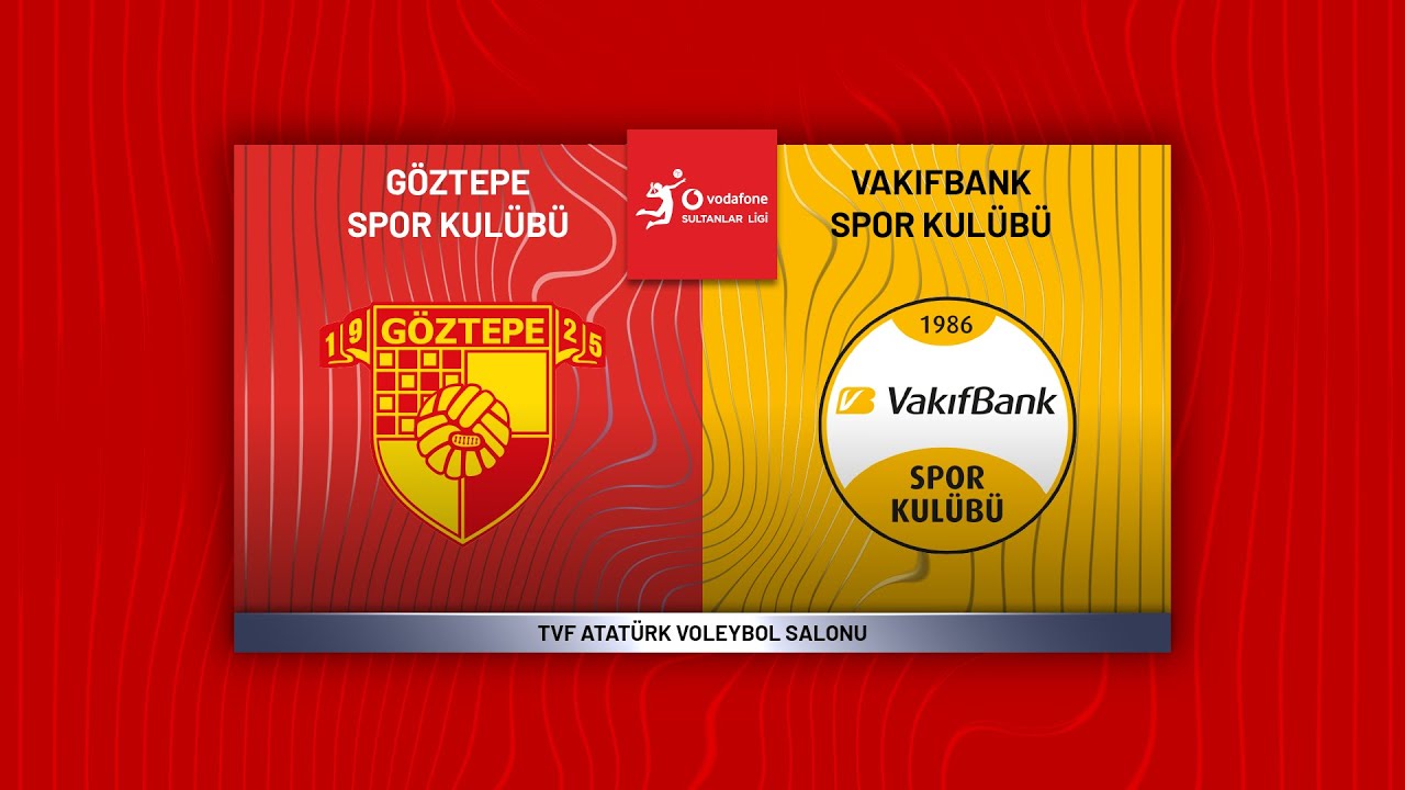 GÖZTEPE - VAKIFBANK Vodafone Sultanlar Ligi