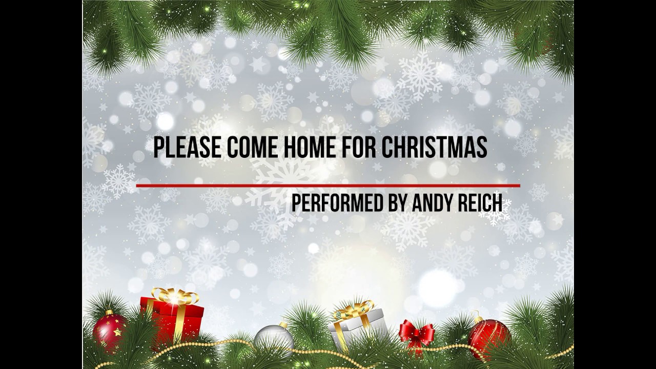 Please Come Home for Christmas- Performed by Andy Reich