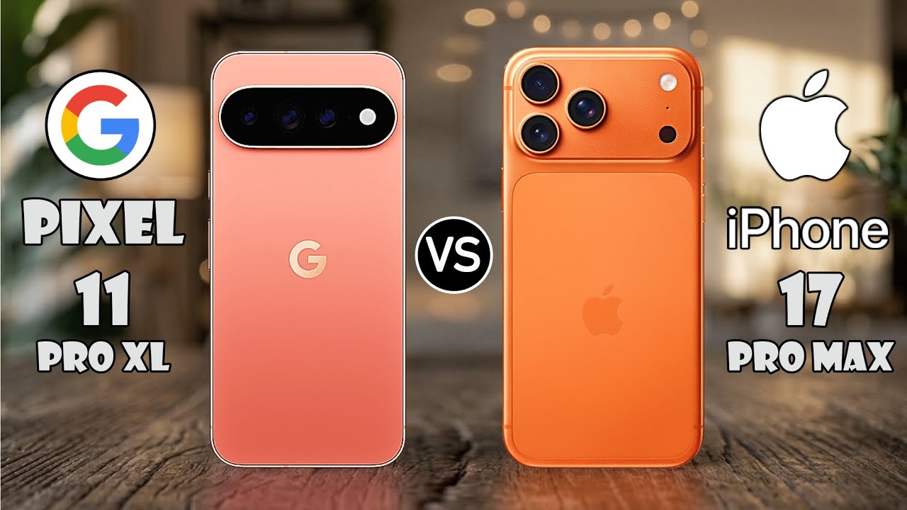 Google Pixel 11 Pro XL vs iPhone 17 Pro Max