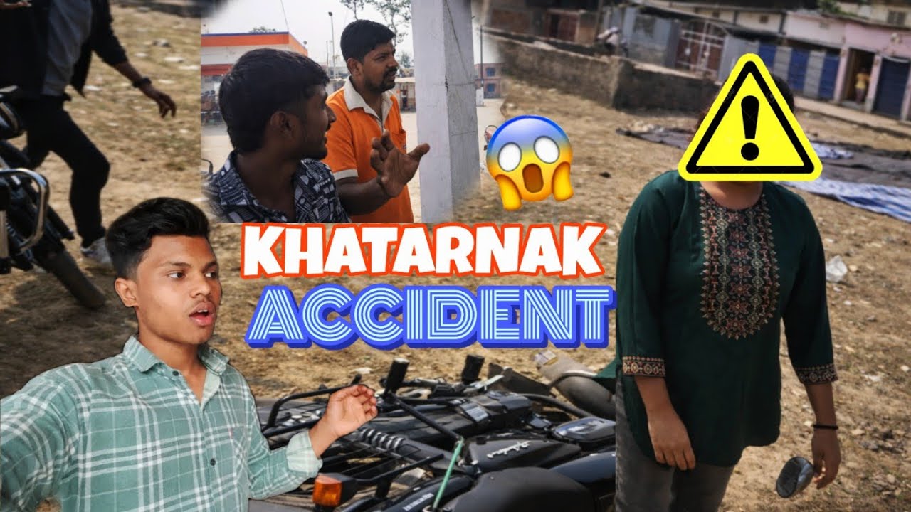 KHATARNAK ACCIDENT 😱 | DAY 5 | DAILY VLOG 