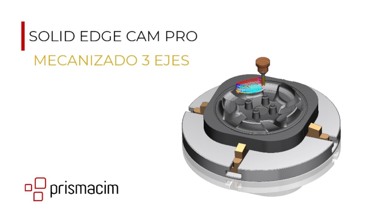 Mecanizado en 3 ejes con Solid Edge CAM Pro