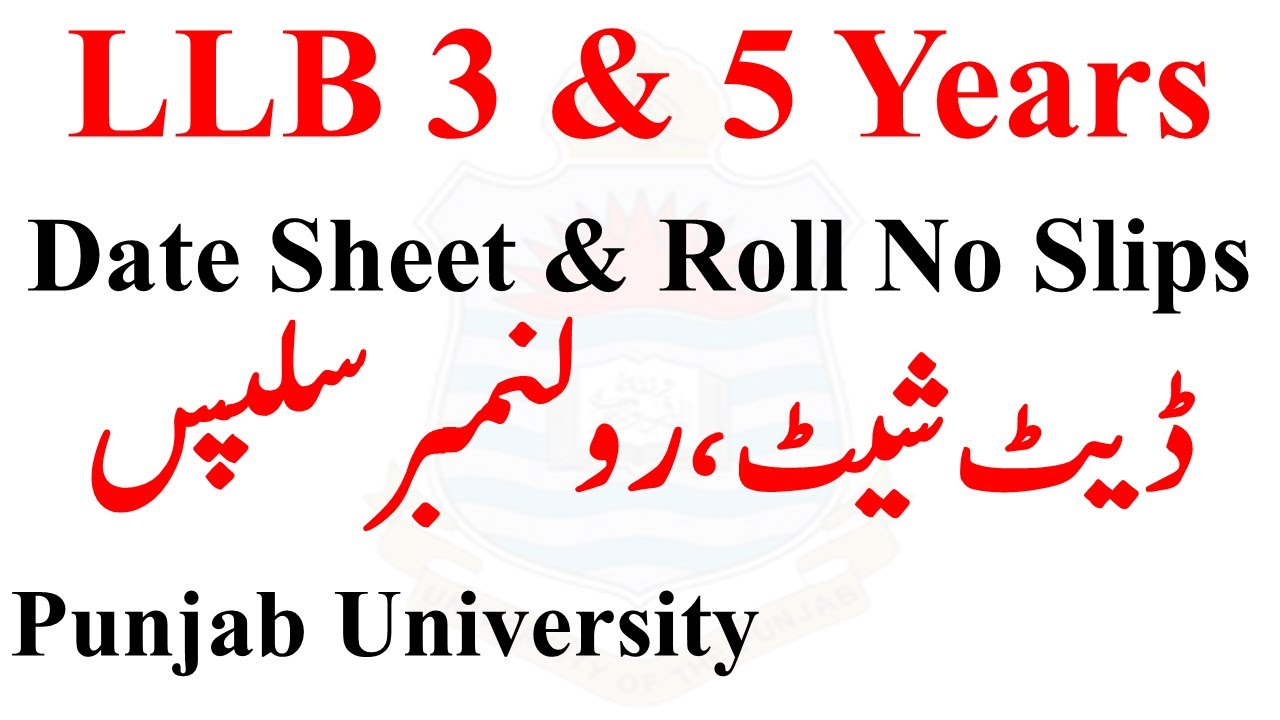 LLB 3 & 5 Years Annual 2022 Exams Date Sheet & Roll No Slips Punjab University llb exams 2022 pu