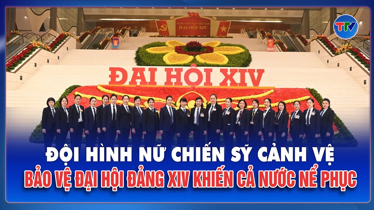 Đội hình nữ chiến sỹ cảnh vệ bảo vệ Đại hội Đảng XIV khiến cả nước nể phục | TTV