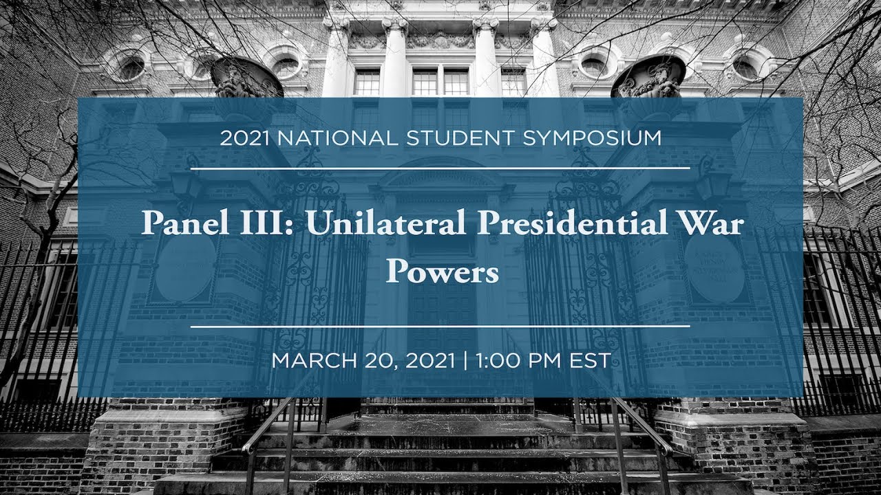 Panel III: Unilateral Presidential War Powers