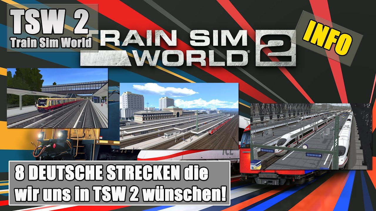 Train Sim World 2 | 8 DEUTSCHE STRECKEN die wir uns f&uuml;r TSW 2 w&uuml;nschen! [Info]