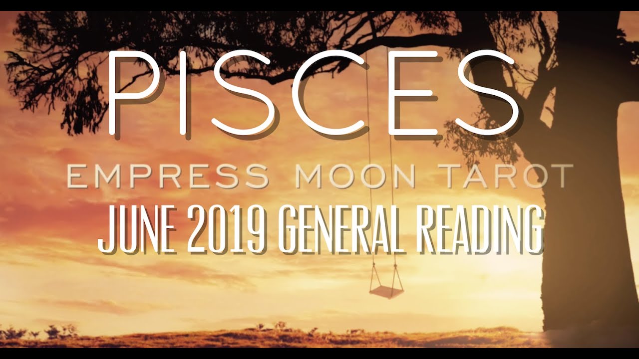 PISCES TELLING YOU HOW THEY FEEL JUNE 2019 TAROT READING