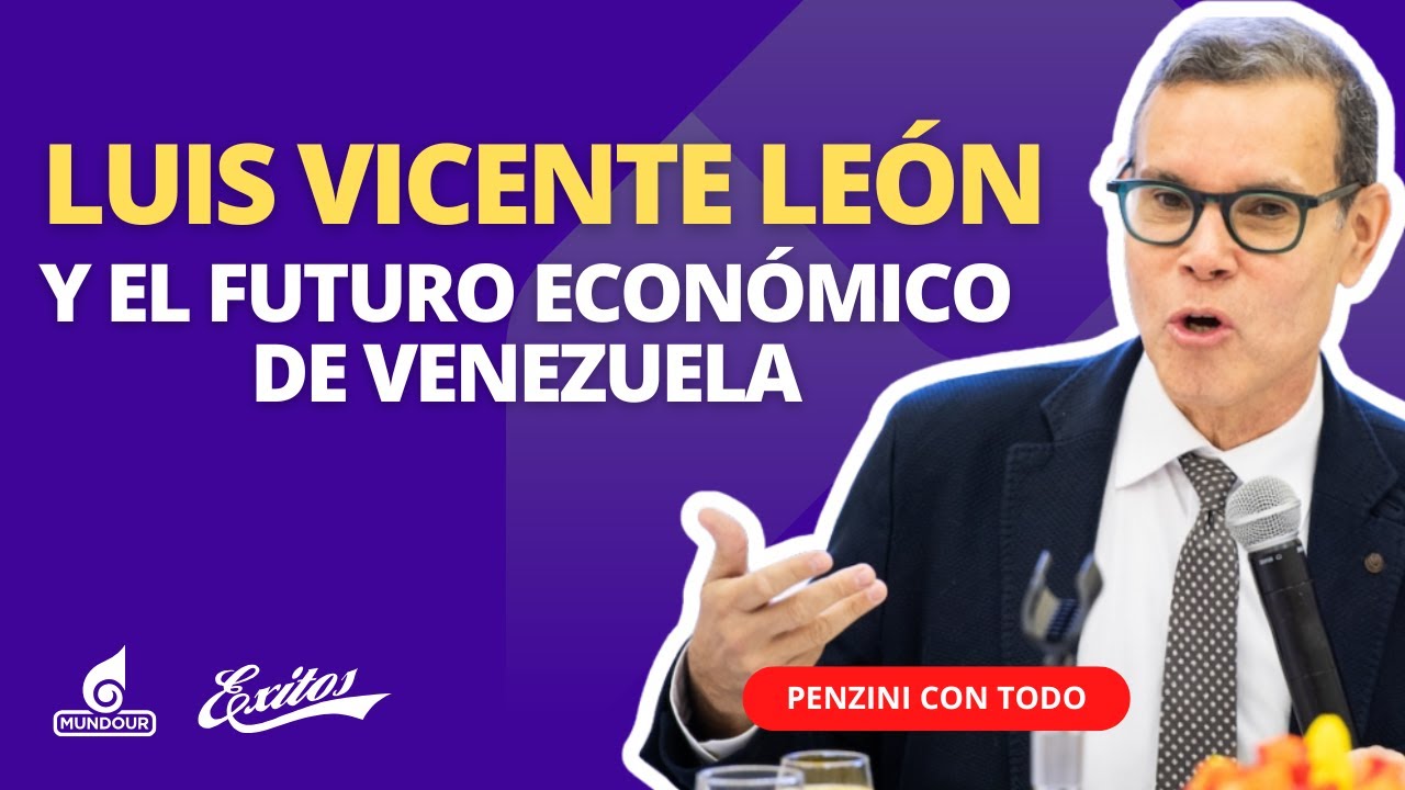 Pedro Penzini entrevista Luis Vicente León Pdte. de Datanálisis
